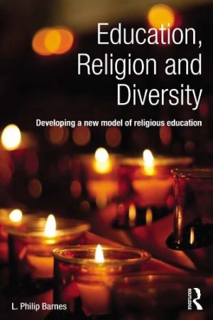 Education, Religion and Diversity Developing a new model of religious education