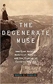 The Degenerate Muse American Nature Modernist Poetry and the Problem of Cultural Hygiene