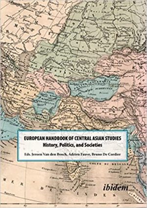 The European Handbook of Central Asian Studies History Politics and Societies
