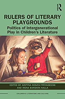 Rulers of Literary Playgrounds Politics of Intergenerational Play in Childrens Literature