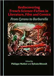 Rediscovering French Science Fiction in Literature Film and Comics