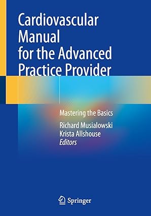 Cardiovascular Manual for the Advanced Practice Provider Mastering the Basics