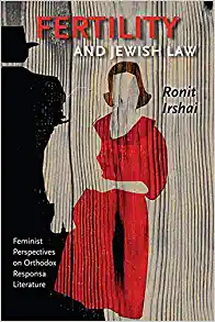 Fertility and Jewish Law Feminist Perspectives on Orthodox Responsa Literature