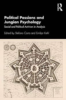 Political Passions and Jungian Psychology Social and Political Activism in Analysis