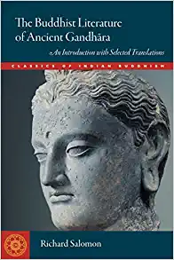 The Buddhist Literature of Ancient Gandhara An Introduction with Selected Translations