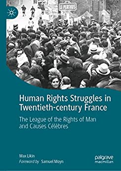 Human Rights Struggles in Twentieth century France: The League of the Rights of Man and Causes Célèbres