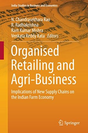 Organised Retailing and Agri Business Implications of New Supply Chains on the Indian Farm Economy