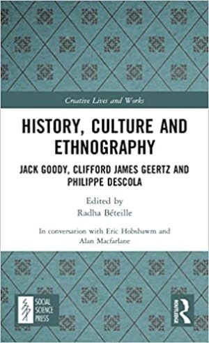 History Culture and Ethnography Jack Goody Clifford James Geertz and Phillippe Descola