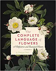 The Complete Language of Flowers A Definitive and Illustrated History Volume 3