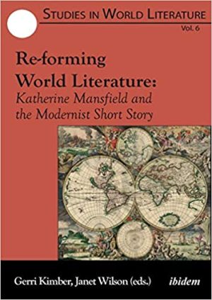 Re forming World Literature Katherine Mansfield and the Modernist Short Story