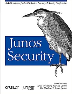 Junos Security A Guide to Junos for the SRX Services Gateways and Security Certification