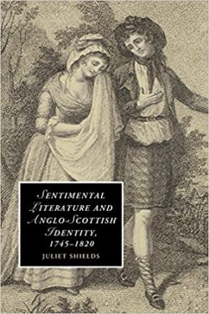 Sentimental Literature and Anglo Scottish Identity 1745 1820