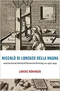 Niccolò di Lorenzo della Magna and the Social World of Florentine Printing ca 1470 1493