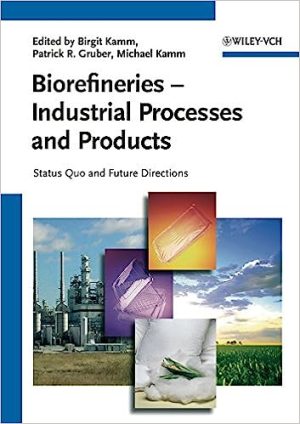 Biorefineries Industrial Processes and Products Status Quo and Future Directions