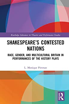 Shakespeares Contested Nations Race Gender and Multicultural Britain in Performances of the History Plays