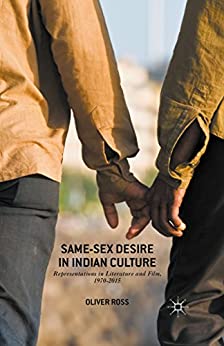 SameSex Desire in Indian Culture Representations in Literature and Film 1970 2015