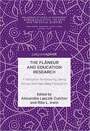 The Flaneur and Education Research A Metaphor for Knowing Being Ethical and New Data Production