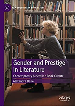 Gender and Prestige in Literature Contemporary Australian Book Culture
