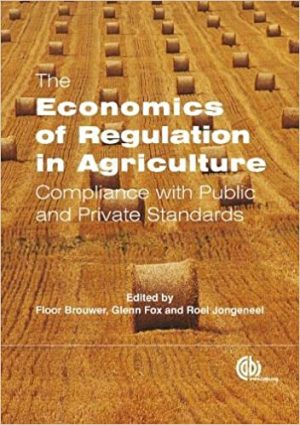 The Economics of Regulation in Agriculture Compliance with Public and Private Standards
