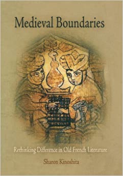 Medieval Boundaries Rethinking Difference in Old French Literature