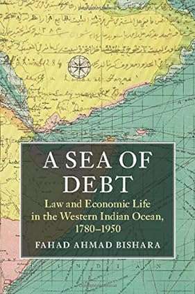 A Sea of Debt Law and Economic Life in the Western Indian Ocean 1780 1950