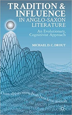 Tradition and Influence in Anglo Saxon Literature An Evolutionary Cognitivist Approach