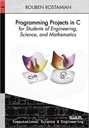Programming Projects in C for Students of Engineering Science and Mathematics
