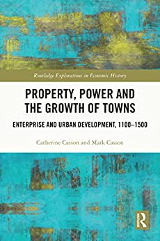 Property Power and the Growth of Towns Enterprise and Urban Development1100 1500