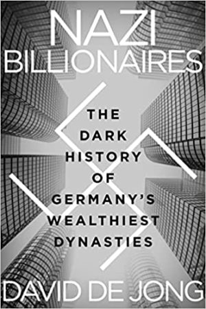 Nazi Billionaires The Dark History of Germanys Wealthiest Dynasties