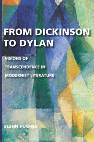 From Dickinson to Dylan Visions of Transcendence in Modernist Literature