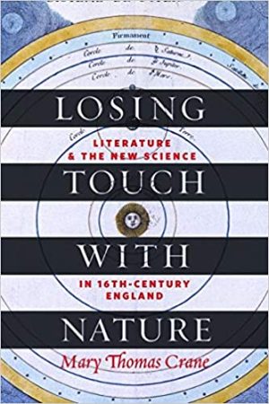 Losing Touch with Nature Literature and the New Science in Sixteenth Century England