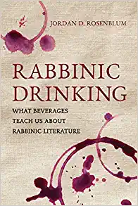 Rabbinic Drinking What Beverages Teach Us About Rabbinic Literature