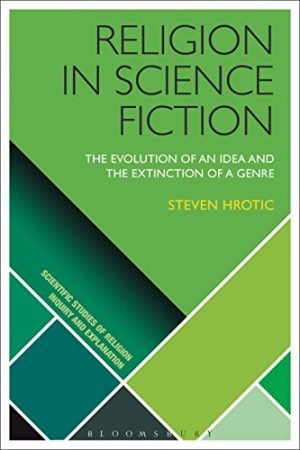Religion in Science Fiction The Evolution of an Idea and the Extinction