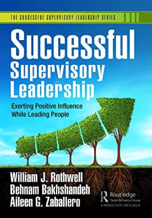 Successful Supervisory Leadership Exerting Positive Influence While Leading People