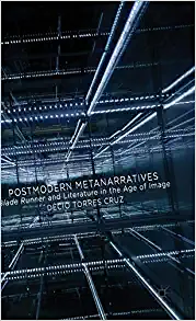 Postmodern Metanarratives Blade Runner and Literature in the Age of Image