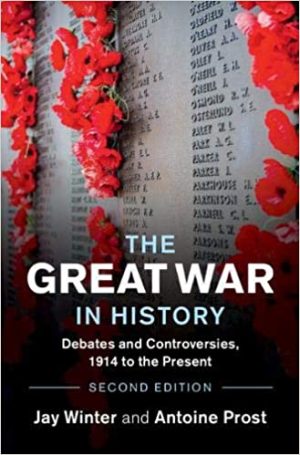 The Great War in History Debates and Controversies 1914 to the Present  2nd Edition