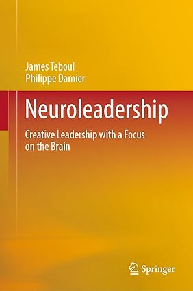 Neuroleadership Creative Leadership with a Focus on the Brain