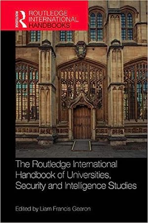 The Routledge International Handbook of Universities Security and Intelligence Studies