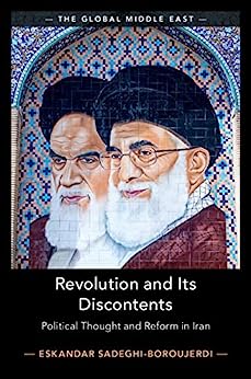 Revolution and its Discontents Political Thought and Reform in Iran