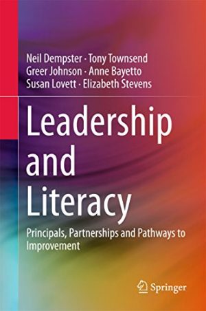 Leadership and Literacy Principals Partnerships and Pathways to Improvement