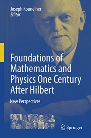 Foundations of Mathematics and Physics One Century After Hilbert New Perspectives