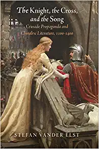 The Knight the Cross and the Song Crusade Propaganda and Chivalric Literature 11 14