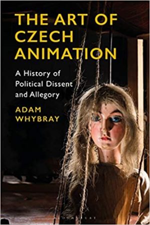 The Art of Czech Animation A History of Political Dissent and Allegory