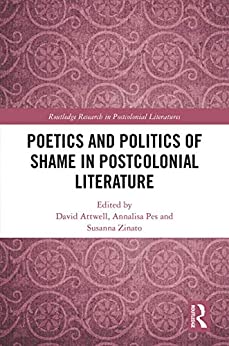 Poetics and Politics of Shame in Postcolonial Literature