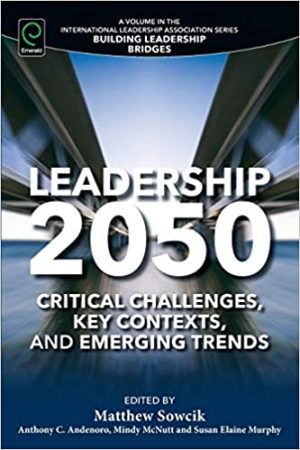 Leadership 2050 Critical Challenges Key Contexts and Emerging Trends