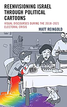 Reenvisioning Israel through Political Cartoons Visual Discourses During the 2018 2021 Electoral Crisis