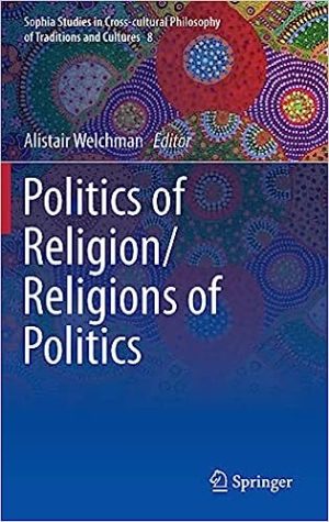 Politics of Religion Religions of Politics 