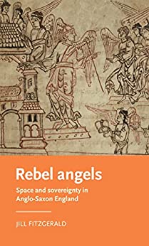 Rebel angels Space and sovereignty in Anglo Saxon England