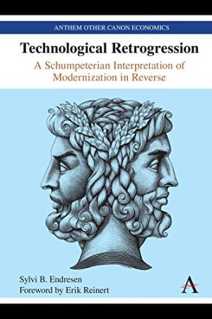 Technological Retrogression A Schumpeterian Interpretation of Modernization in Reverse