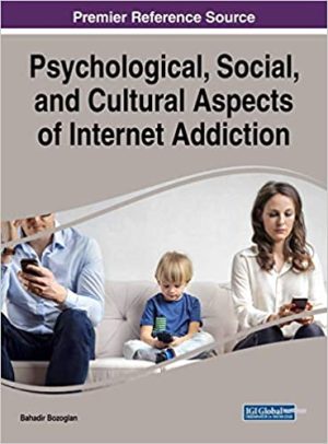 Psychological Social, and Cultural Aspects of Internet Addiction
